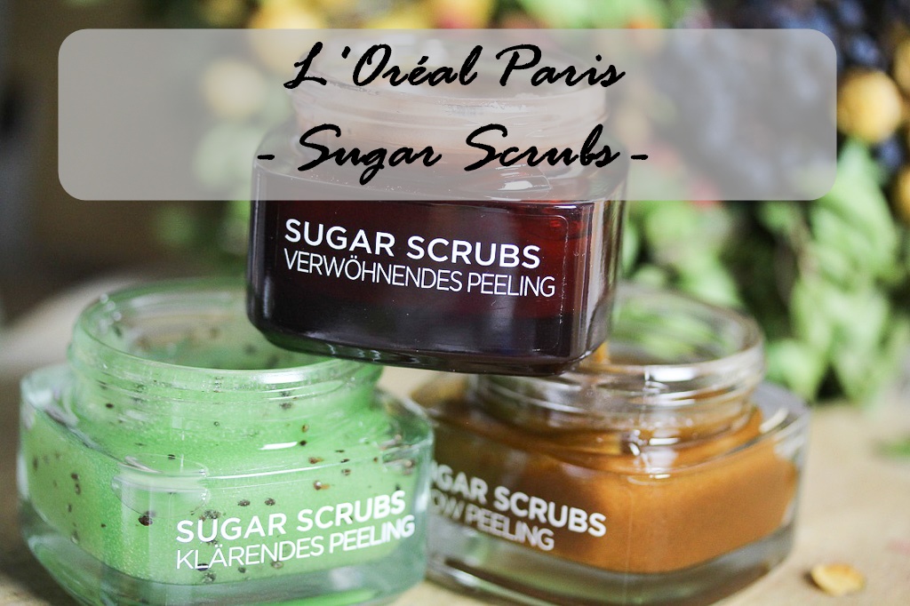 L’Oréal Paris Sugar Scrubs – zaubere dir schöne Haut